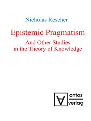 cover image of Epistemic Pragmatism and Other Studies in the Theory of Knowledge